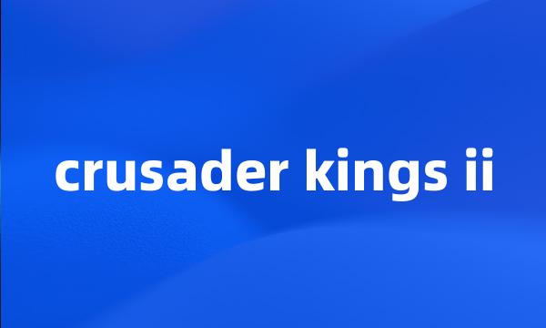 crusader kings ii