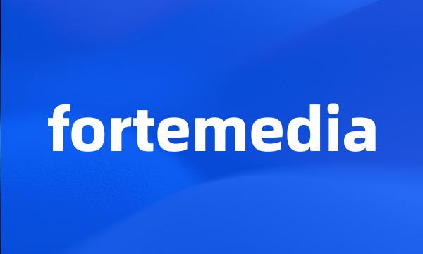 fortemedia