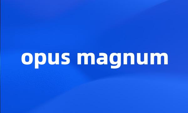 opus magnum