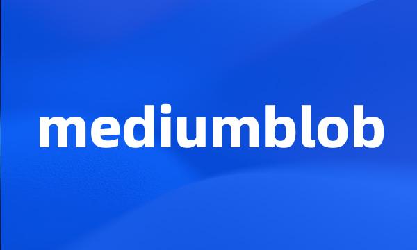 mediumblob