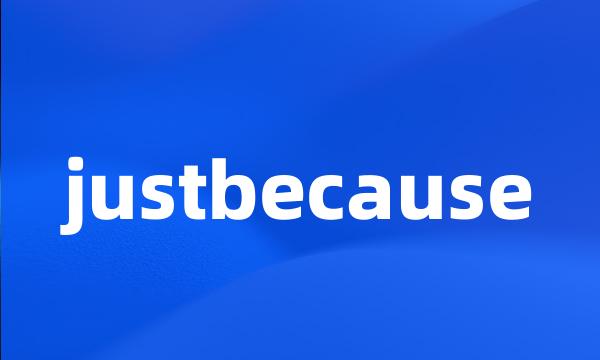 justbecause