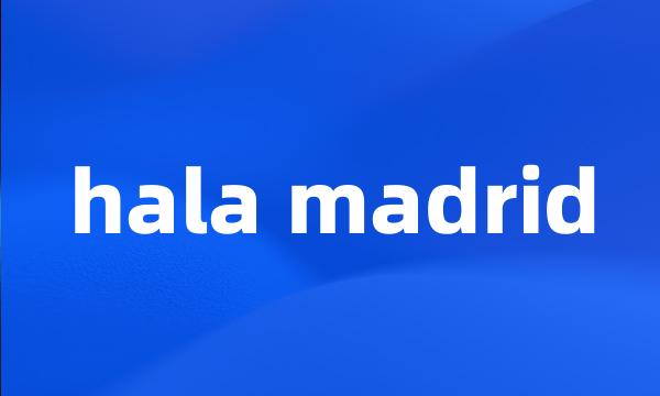 hala madrid