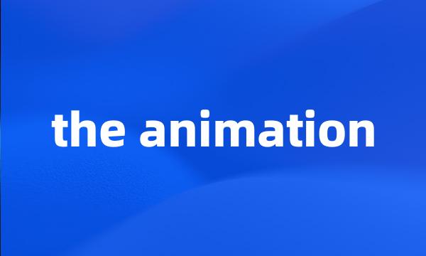 the animation