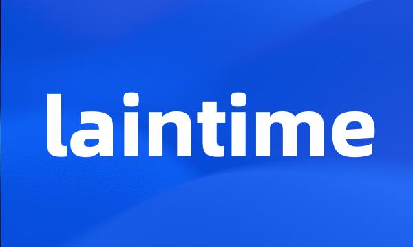 laintime