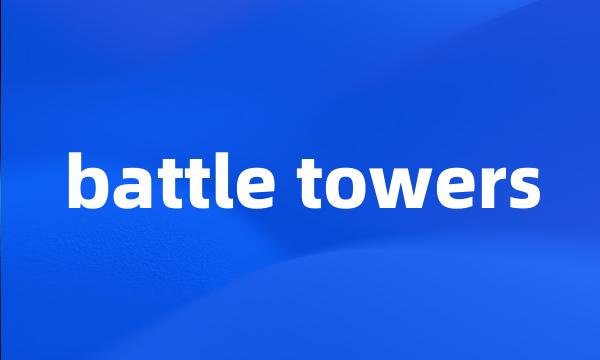 battle towers