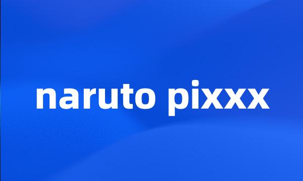 naruto pixxx