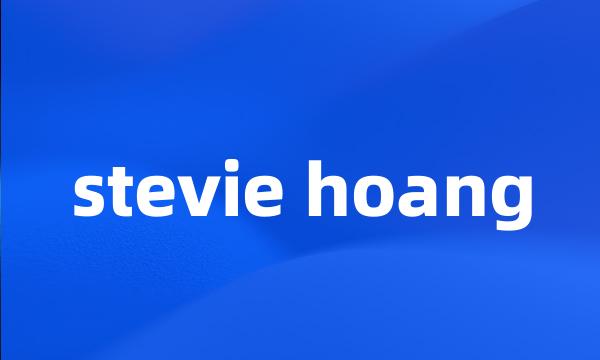 stevie hoang