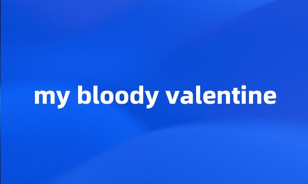 my bloody valentine