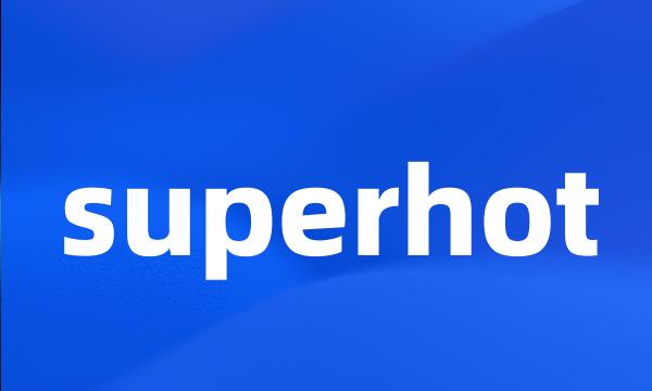 superhot