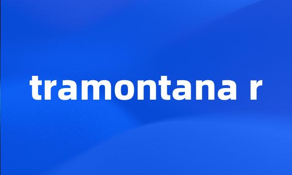 tramontana r