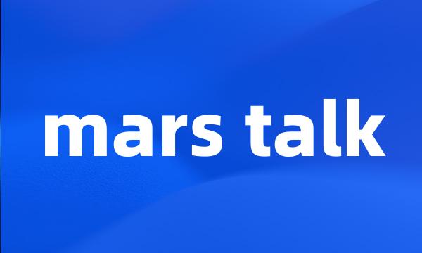 mars talk