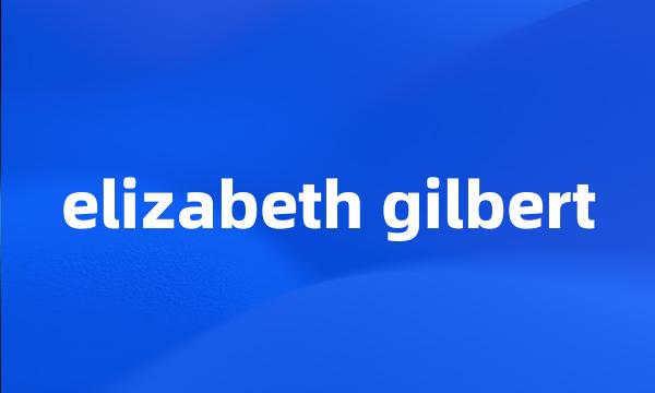 elizabeth gilbert