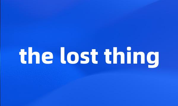 the lost thing