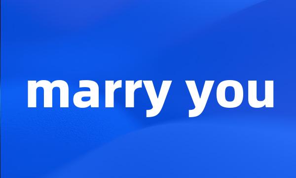 marry you