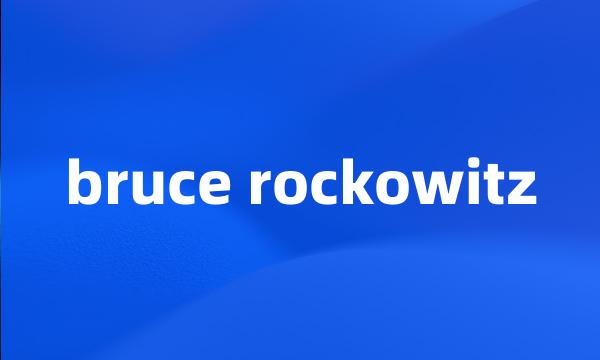 bruce rockowitz