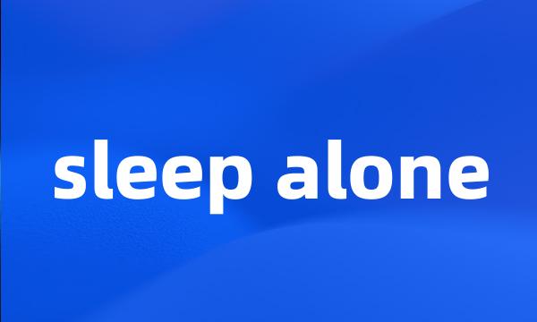 sleep alone