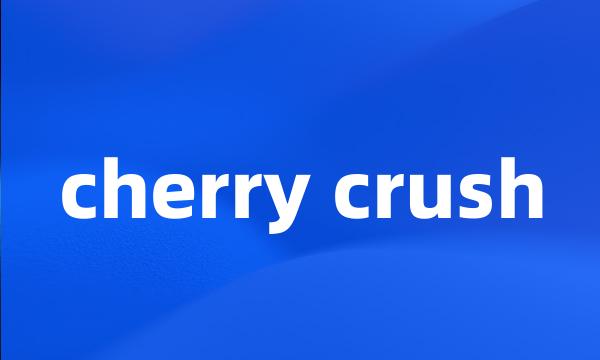 cherry crush