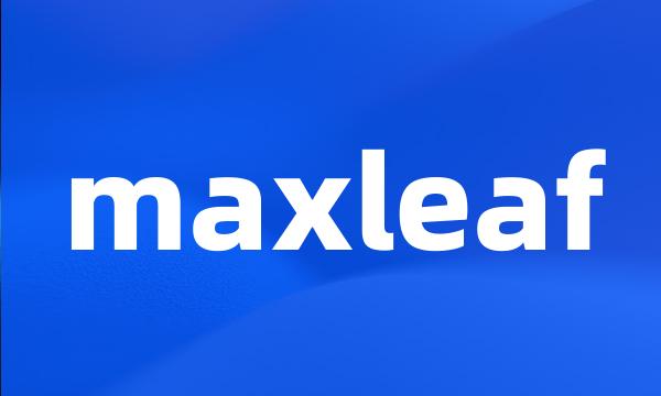 maxleaf