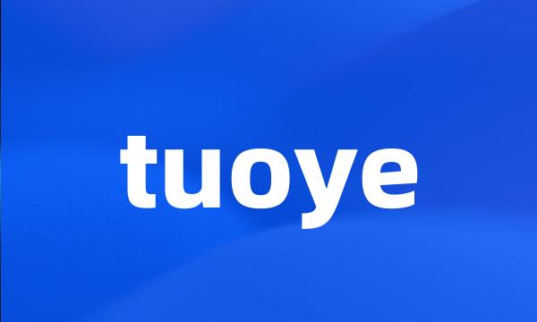 tuoye