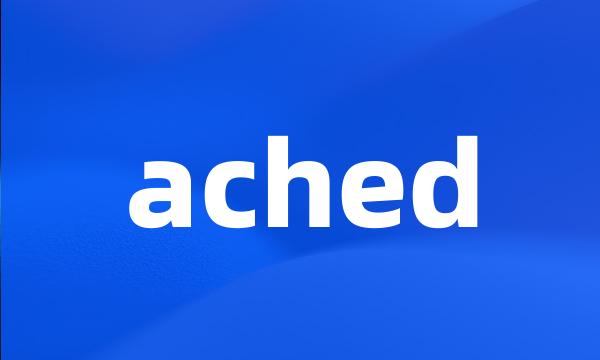 ached