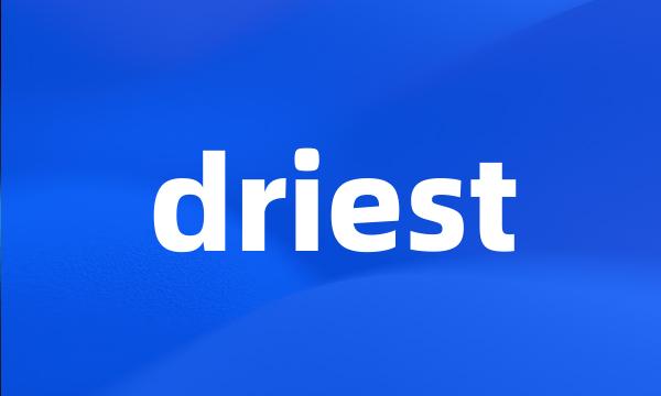 driest