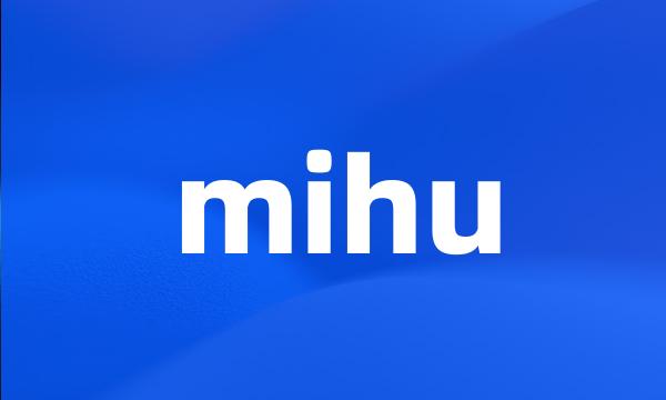 mihu