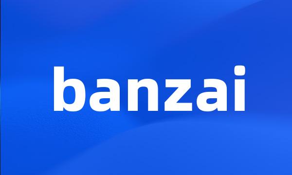 banzai