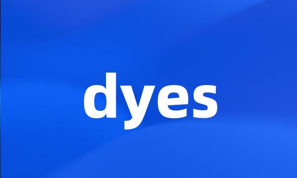 dyes