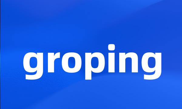 groping