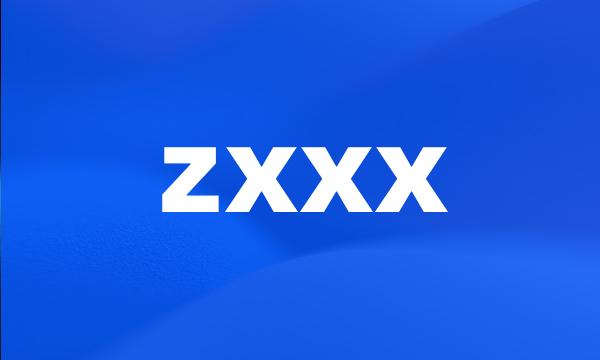 zxxx