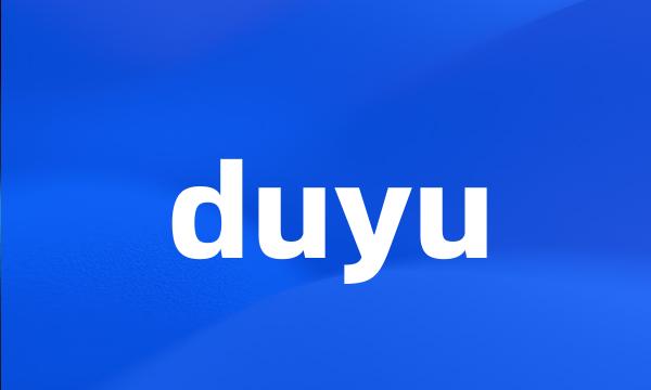 duyu