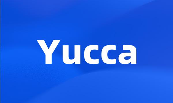 Yucca