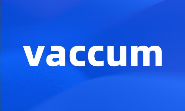 vaccum