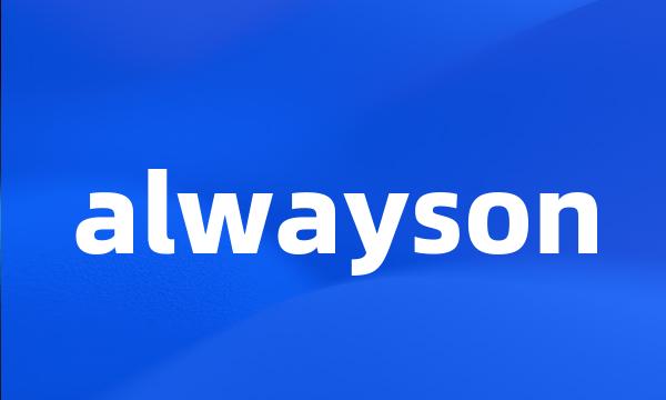 alwayson