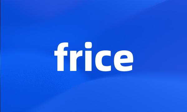 frice