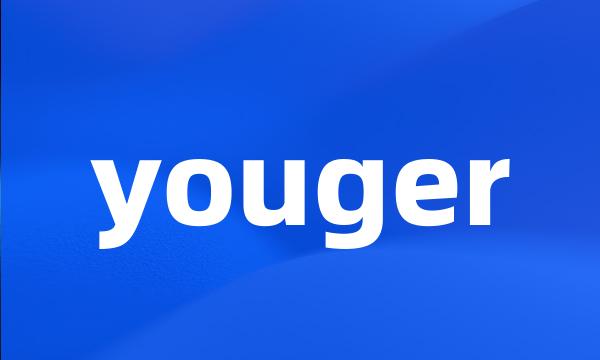 youger