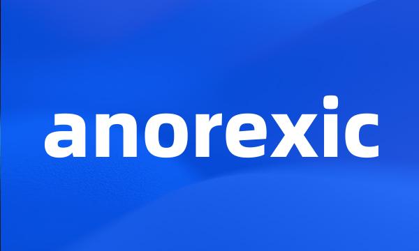 anorexic