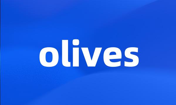 olives