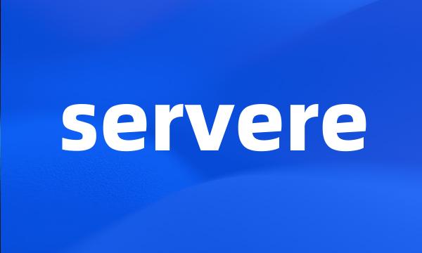 servere