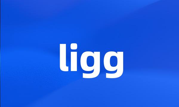 ligg