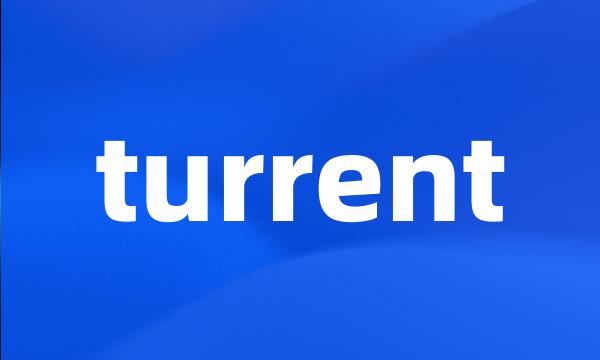 turrent