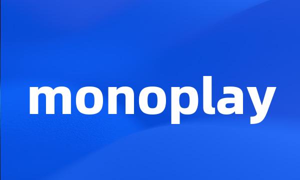 monoplay