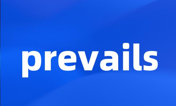 prevails