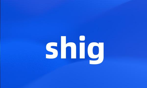 shig