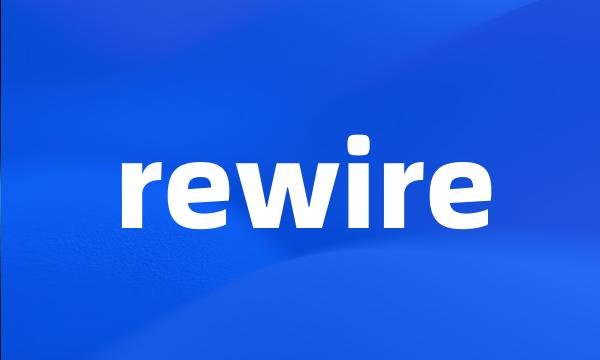 rewire