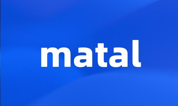 matal