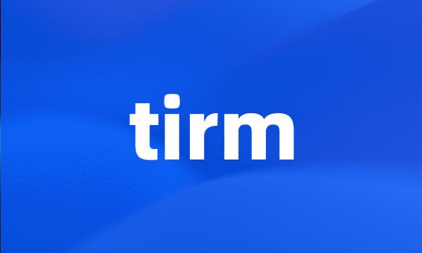 tirm