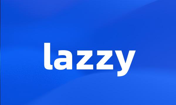 lazzy