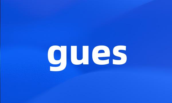 gues