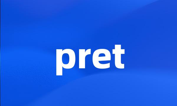 pret